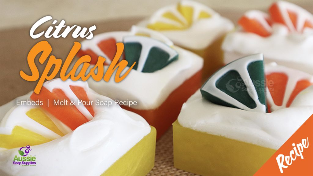 Citrus Splash Melt & Pour Soap Recipe