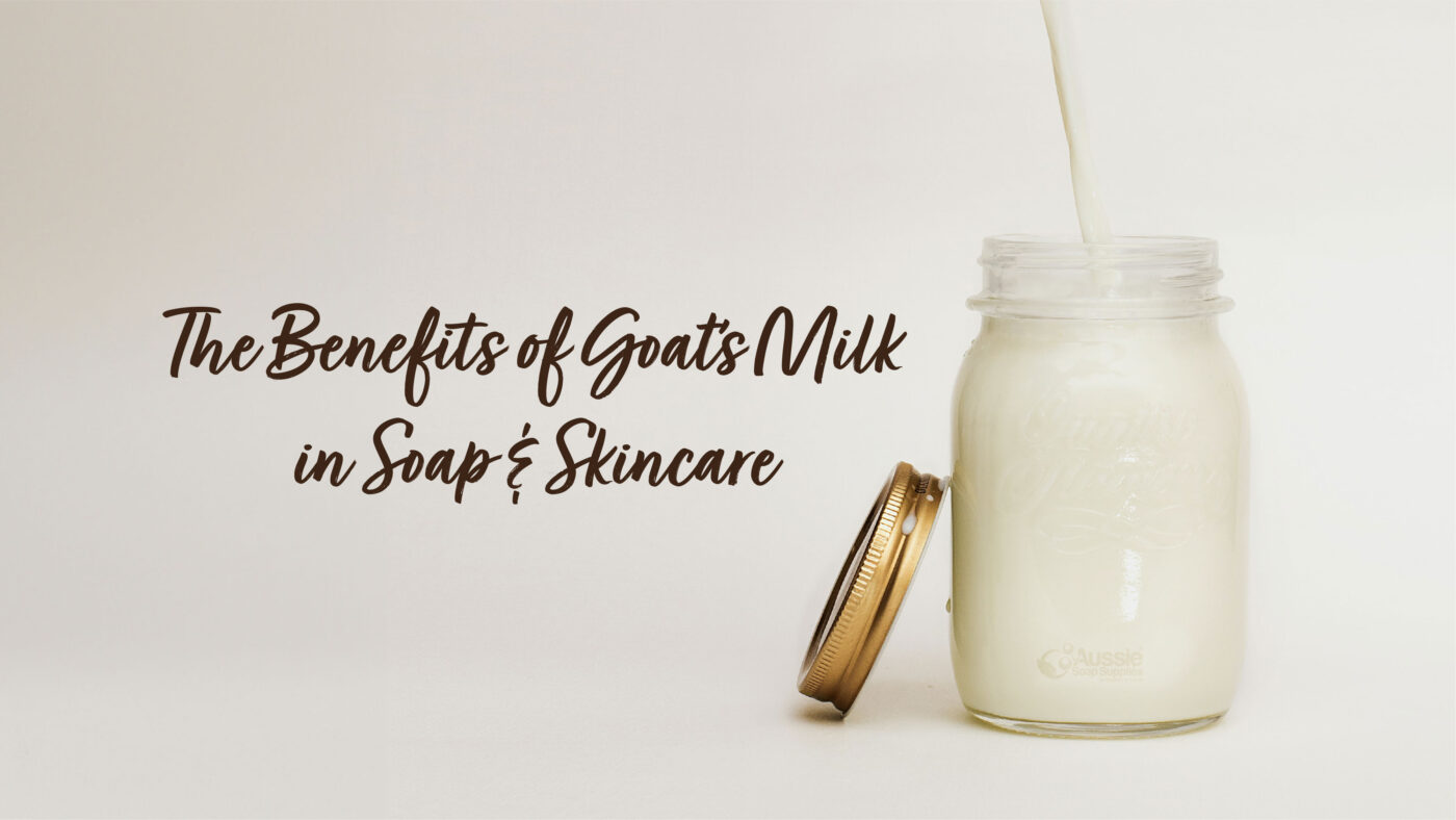 The Benefits of Goat's Milk in Soap and Skincare
